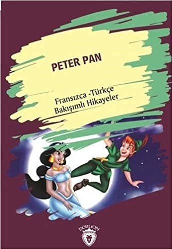 Peter Pan - Fransızca Türkçe Bakışımlı Hikayeler