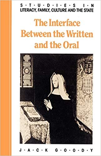 The Interface Between the Written and the Oral (Studies in Literacy, the Family, Culture & the State) (Studies in Literacy, the Family, Culture and the State)