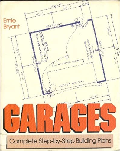 Garages: Complete Step-By-Step Building Plans