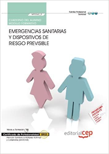 Cuaderno del alumno Emergencias sanitarias y dispositivos de riesgo previsible  (MF0362_2). Certificados de Profesionalidad. Atención Sanitaria a Múltiples Víctimas y Catástrofes (SANT0108) indir