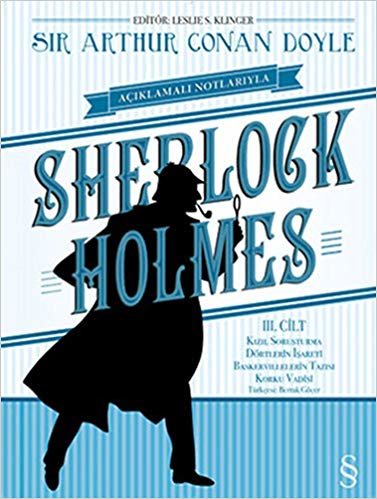 Sherlock Holmes III. Cilt (Ciltli): Açıklamalı Notlarıyla Kızıl Soruşturma - Dörtlerin İşareti - Baskervillelerin Tazısı - Korku Vadisi