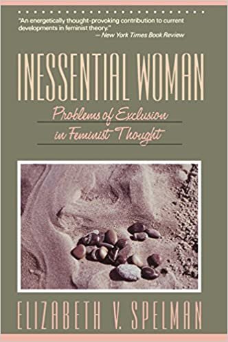 Inessential Woman: Problems of Exclusion in Feminist Thought