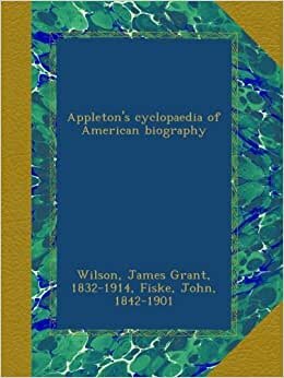 Appleton's cyclopaedia of American biography