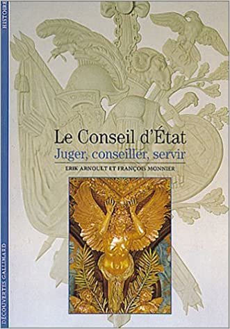Decouverte Gallimard: Le Conseil D'etat: Juger, conseiller, servir (Découvertes Gallimard - Culture et société)