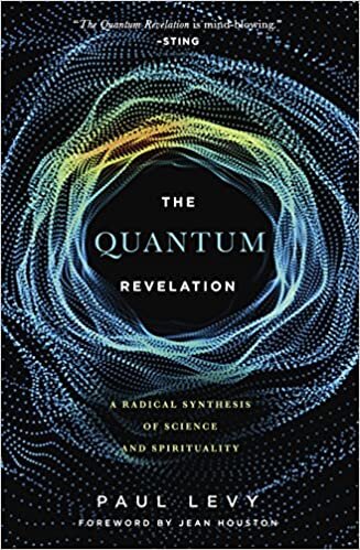 Quantum Revelation: A Radical Synthesis of Science and Spirituality indir