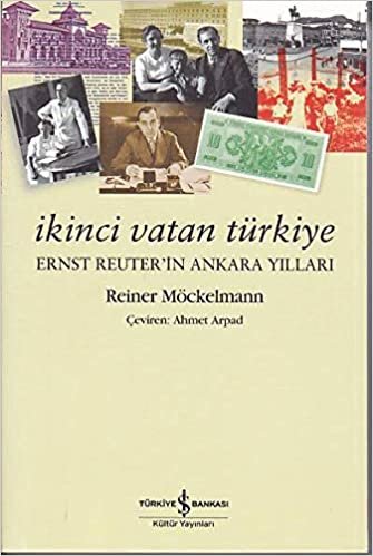 İkinci Vatan Türkiye: Ernst Reuter’in Ankara Yılları