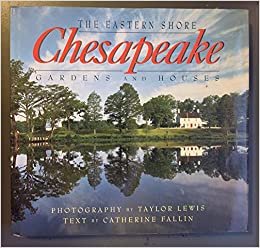 Chesapeake- The Eastern Shore: Gardens and Houses