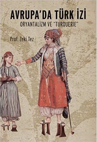 Avrupa'da Türk İzi: Oryantalizm ve Turquerie indir