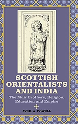 Scottish Orientalists and India: The Muir Brothers, Religion, Education and Empire (Worlds of the East India Company) indir