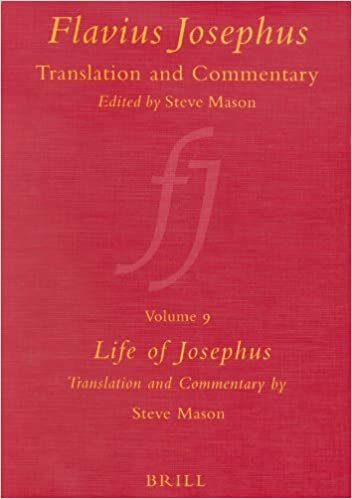 Flavius Josephus: Translation and Commentary: Life of Josephus Volume 9: Life of Josephus: Translation and Commentary Vol 9