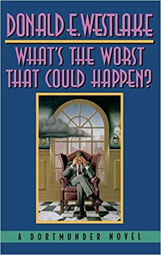 What's the Worst That Could Happen? (Dortmunder Novels (Hardcover))