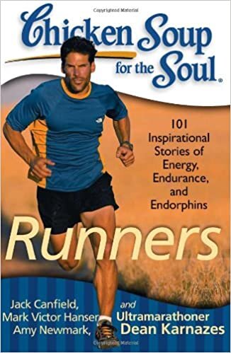 Chicken Soup for the Soul: Runners: 101 Inspirational Stories of Energy, Endurance, and Endorphins indir