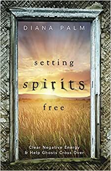 Setting Spirits Free: Clear Negative Energy & Help Ghosts Cross Over indir