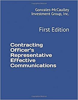 Contracting Officer’s Representative Effective Communications: First Edition