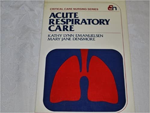 Acute Respiratory Care (Critical care nursing series)