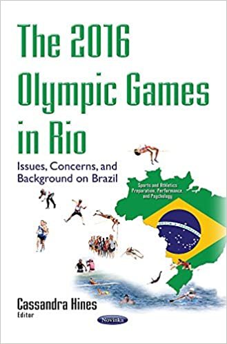 2016 Olympic Games in Rio: Issues, Concerns & Background on Brazil (Sports and Athletes Preparation, Performance, and Psychology)