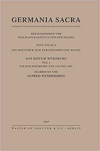 Germania Sacra, Bd 4, Die Bistümer der Kirchenprovinz Mainz. Das Bistum Würzburg II. Die Bischofsreihe von 1254 bis 1455