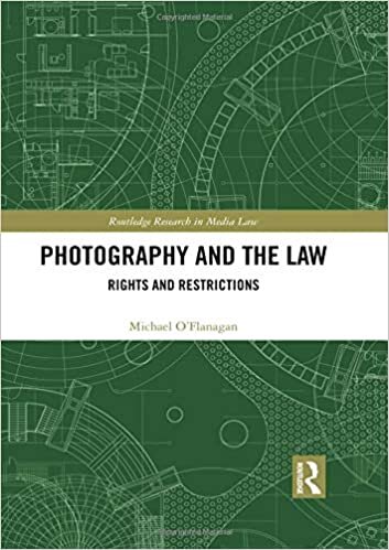Photography and the Law: Rights and Restrictions (Routledge Research in Media Law)