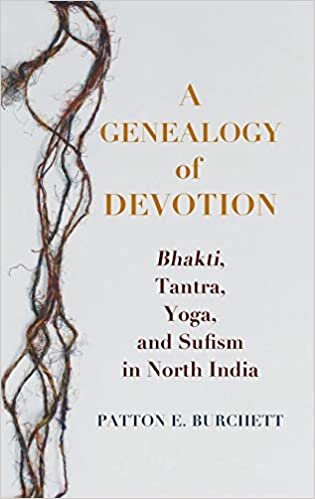 Burchett, P: Genealogy of Devotion - Bhakti, Tantra, Yoga, a