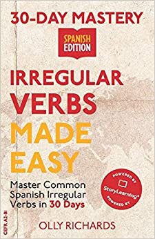 30-Day Mastery: Irregular Verbs Made Easy: Master Common Spanish Irregular Verbs in 30 Days (30-Day Mastery | Spanish Edition)
