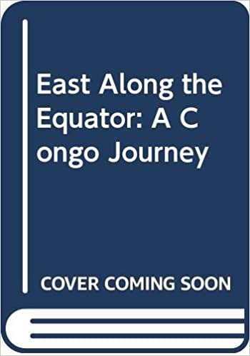 East Along the Equator: A Congo Journey