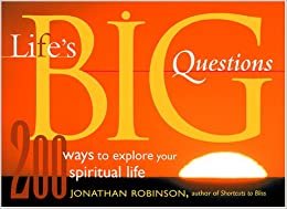 Life's Big Questions: 200 Ways to Explore Your Spiritual Nature