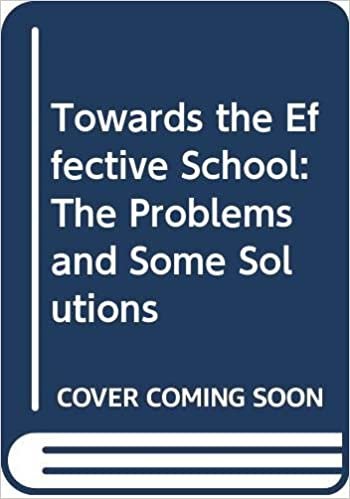 Towards the Effective School: The Problems and Some Solutions