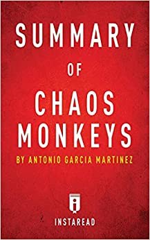 Summary of Chaos Monkeys: by Antonio Garcia Martinez Includes Analysis