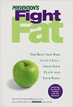 Prevention's Fight Fat: The Best New Ways to Cut Fat--From Your Plate and Your Waist
