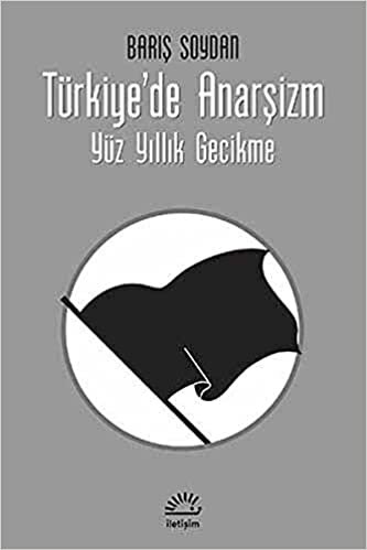 Türkiye’de Anarşizm: Yüz Yıllık Gecikme