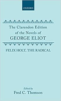 Felix Holt, the Radical (Clarendon Edition of the Novels of George Eliot) indir