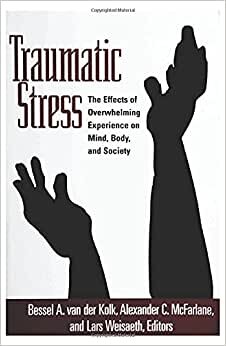 Traumatic Stress: The Effects of Overwhelming Experience on Mind, Body, and Society indir