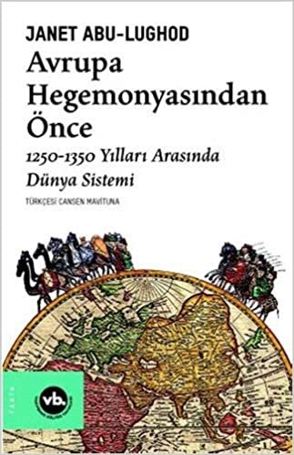 Avrupa Hegemonyasından Önce: 1250 - 1350 Yılları Arasında Dünya Sistemi