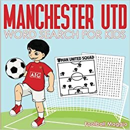 Manchester Utd: Manchester Utd word search for kids: A Puzzle Book For Manchester Utd Fans and Lovers, For Kids Featuring All Past & Present Man Utd ... of squads, seasons: 2001-2002 to 2021-2022