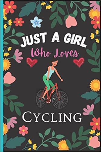 Just A Girl Who Loves Cycling: Perfect Cycling Journal for Kids, Girls, and Teens, Lined Writing Paper, Cycling Blank Lined Notebook For Girls, ... Girls Birthday/Christmas Gift Notebook Vol-2