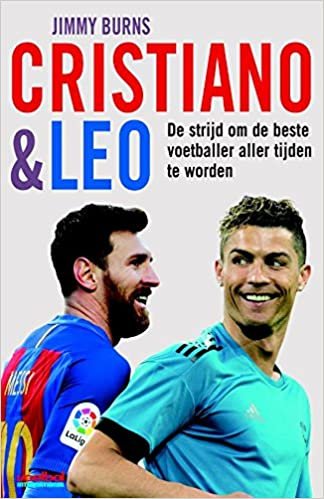 Cristiano & Leo: de strijd om de beste voetballer aller tijden te worden indir