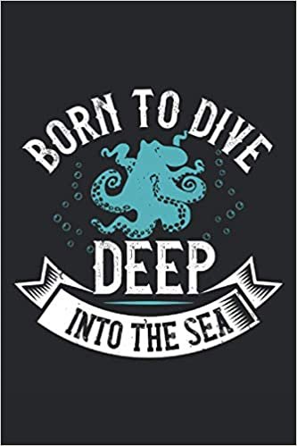 Born to dive deep into the sea: Lined Notebook Journal ToDo Exercise Book or Diary (6" x 9" inch) with 120 pages