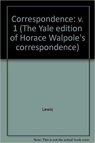 The Yale Editions of Horace Walpole's Correspondence, Volume 1: With the Rev. William Cole, I: v. 1 (The Yale Edition of Horace Walpole's Correspondence)