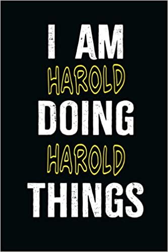 I am Harold Doing Harold Things: A Personalized Notebook Gift for Harold, Cool Cover, Customized Journal For Boys, Lined Writing 100 Pages 6*9 inches indir