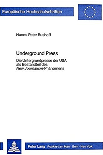 Underground Press: Die Untergrundpresse der USA als Bestandteil des «New Journalism»-Phänomens (Europäische Hochschulschriften / European University ... Histoire et sciences auxiliaires, Band 203)