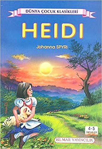 Heidi (4-5. Sınıflar İçin): Dünya Çocuk Klasikleri