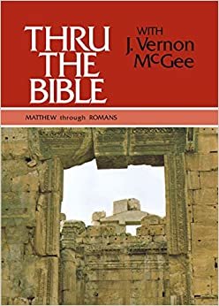 Thru the Bible Vol. 4: Matthew Through Romans (Thru the Bible 5 Volume Set)