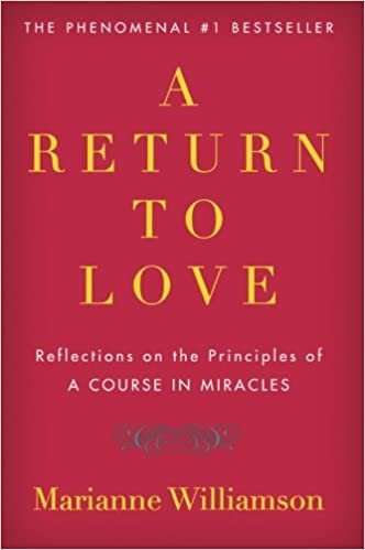 A Return to Love: Reflections on the Principles of "a Course in Miracles"