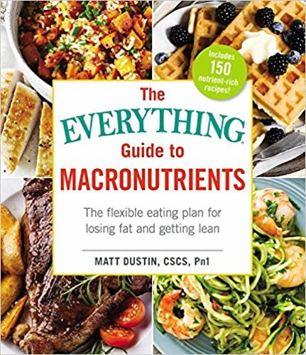 The Everything Guide to Macronutrients: The Flexible Eating Plan for Losing Fat and Getting Lean indir