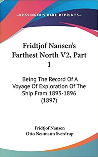 Fridtjof Nansen's Farthest North V2, Part 1: Being The Record Of A Voyage Of Exploration Of The Ship Fram 1893-1896 (1897)