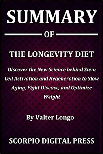 Summary Of The Longevity Diet: Discover the New Science behind Stem Cell Activation and Regeneration to Slow Aging, Fight Disease, and Optimize Weight By Valter Longo