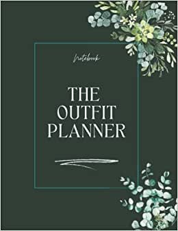 The Outfit Planner: All in One Clothes Organizer, Clothes Wardrobe, Clothing Planning, Daily, Weekly, Monthly Fashion Planner, Gifts for Fashion ... ... 8.5 x 11 | 120 Pages | (Wardrobe Planner)