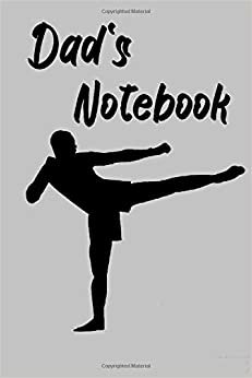Dad's Notebook: Kickboxing theme 120 lined page journal to write in. 6 x 9 inches in size.