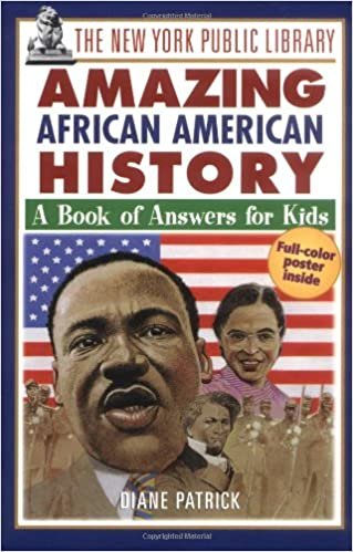 The New York Public Library Amazing African American History: A Book of Answers for Kids (New York Public Library Answer Books for Kids Series) indir