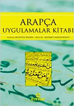 ARAPÇA UYGULAMALARI KİTABI: Dile Hakim Olmak İçin Alıştırmalar